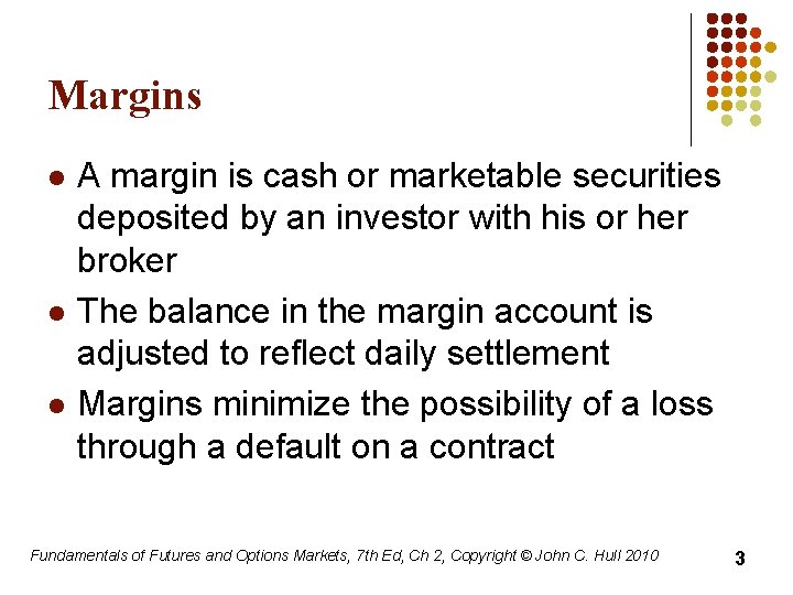 Margins l l l A margin is cash or marketable securities deposited by an