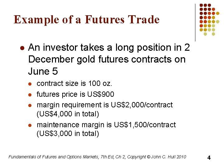 Example of a Futures Trade l An investor takes a long position in 2