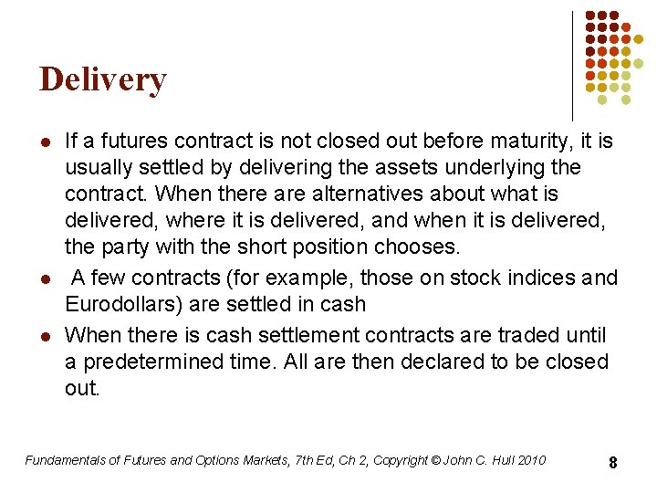 Delivery l l l If a futures contract is not closed out before maturity,