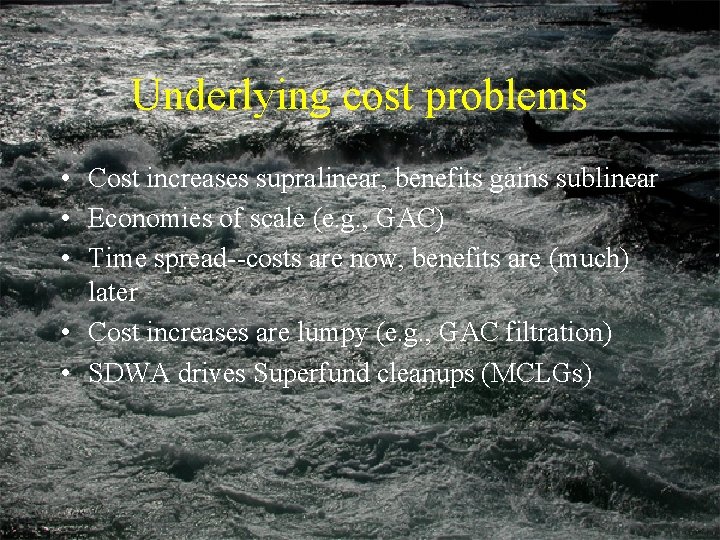 Underlying cost problems • Cost increases supralinear, benefits gains sublinear • Economies of scale