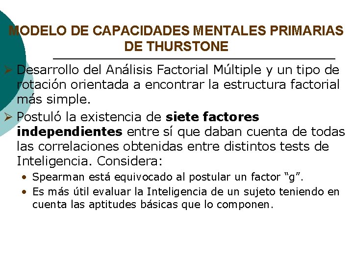 MODELO DE CAPACIDADES MENTALES PRIMARIAS DE THURSTONE Ø Desarrollo del Análisis Factorial Múltiple y MODELO DE CAPACIDADES MENTALES PRIMARIAS DE THURSTONE Ø Desarrollo del Análisis Factorial Múltiple y