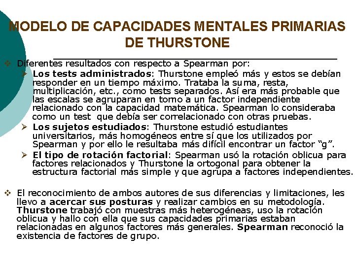 MODELO DE CAPACIDADES MENTALES PRIMARIAS DE THURSTONE v Diferentes resultados con respecto a Spearman MODELO DE CAPACIDADES MENTALES PRIMARIAS DE THURSTONE v Diferentes resultados con respecto a Spearman