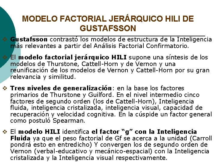 MODELO FACTORIAL JERÁRQUICO HILI DE GUSTAFSSON v Gustafsson contrastó los modelos de estructura de MODELO FACTORIAL JERÁRQUICO HILI DE GUSTAFSSON v Gustafsson contrastó los modelos de estructura de