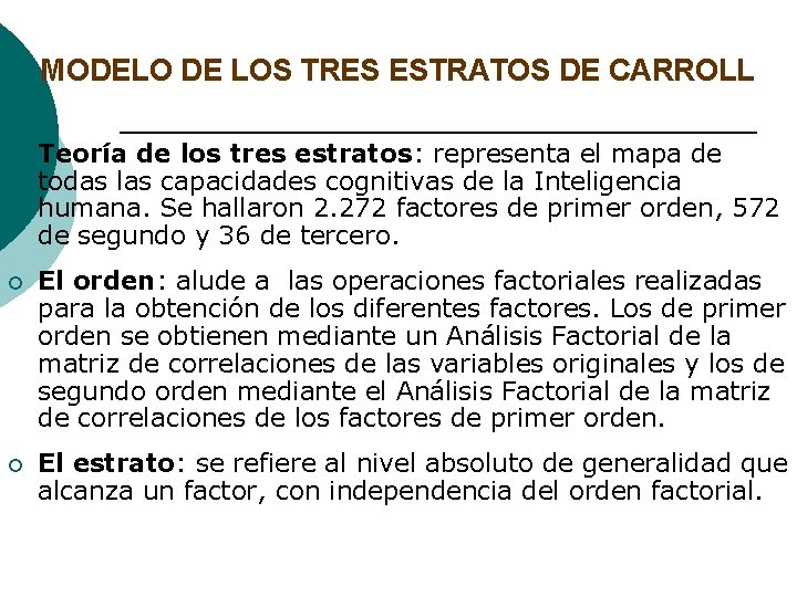 MODELO DE LOS TRES ESTRATOS DE CARROLL ¡ Teoría de los tres estratos: representa MODELO DE LOS TRES ESTRATOS DE CARROLL ¡ Teoría de los tres estratos: representa