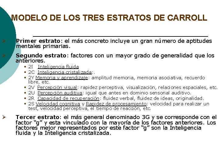 MODELO DE LOS TRES ESTRATOS DE CARROLL Ø Primer estrato: el más concreto incluye MODELO DE LOS TRES ESTRATOS DE CARROLL Ø Primer estrato: el más concreto incluye