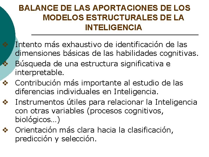 BALANCE DE LAS APORTACIONES DE LOS MODELOS ESTRUCTURALES DE LA INTELIGENCIA v Intento más BALANCE DE LAS APORTACIONES DE LOS MODELOS ESTRUCTURALES DE LA INTELIGENCIA v Intento más