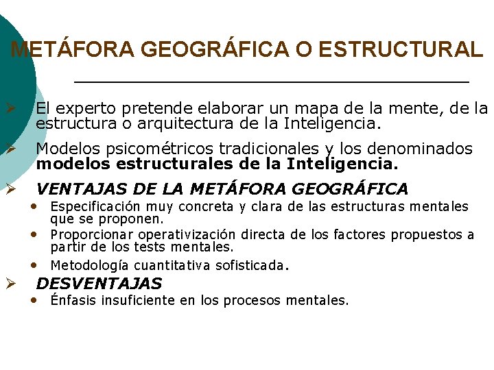 METÁFORA GEOGRÁFICA O ESTRUCTURAL Ø El experto pretende elaborar un mapa de la mente, METÁFORA GEOGRÁFICA O ESTRUCTURAL Ø El experto pretende elaborar un mapa de la mente,
