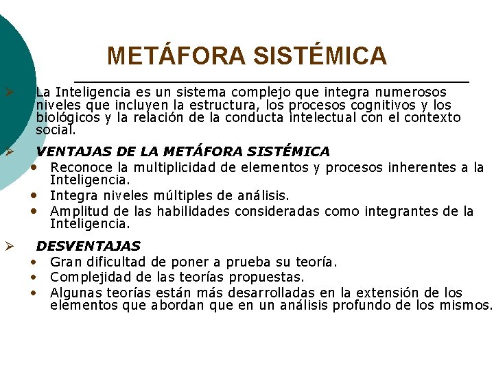 METÁFORA SISTÉMICA Ø La Inteligencia es un sistema complejo que integra numerosos niveles que METÁFORA SISTÉMICA Ø La Inteligencia es un sistema complejo que integra numerosos niveles que