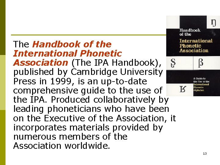 The Handbook of the International Phonetic Association (The IPA Handbook), published by Cambridge University
