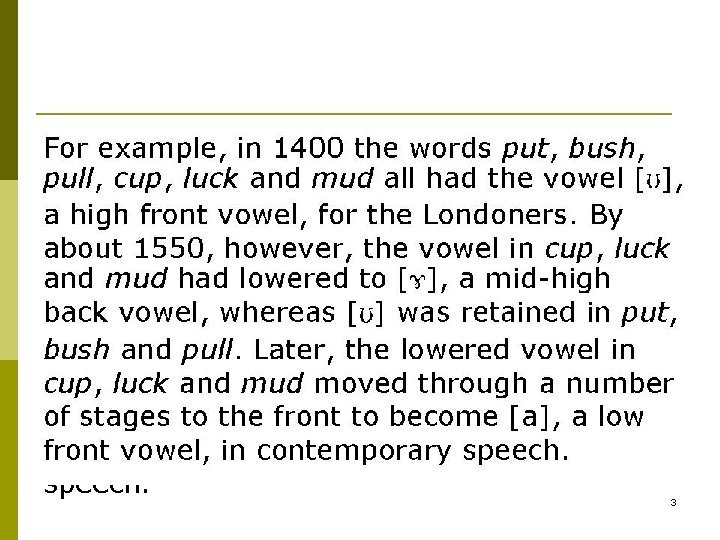 For example, in 1400 the words put, bush, pull, cup, luck and mud all