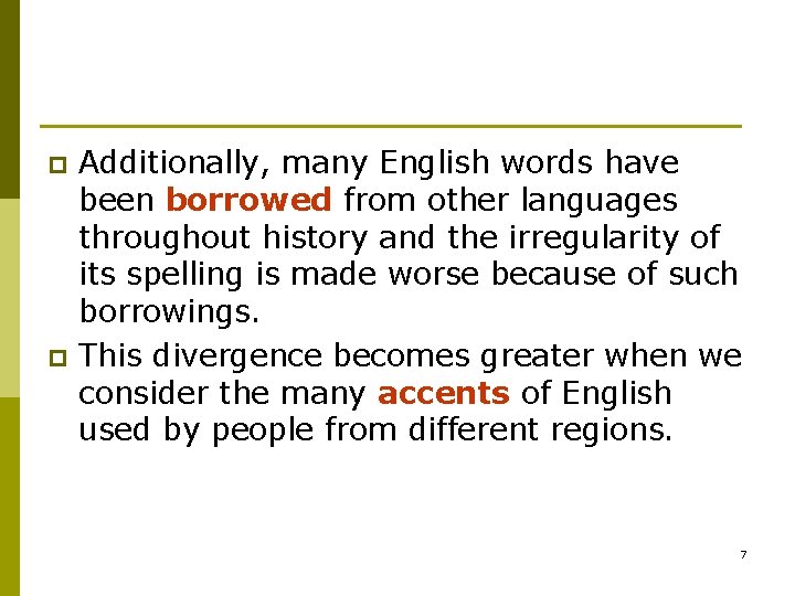 p p Additionally, many English words have been borrowed from other languages throughout history
