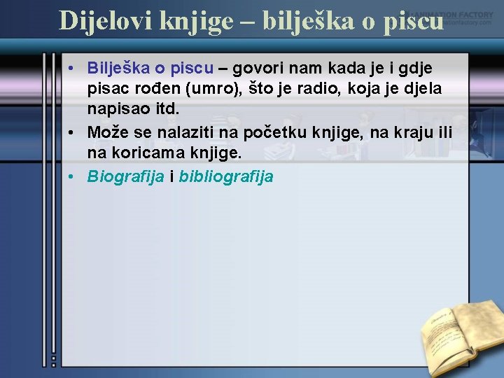 Dijelovi knjige – bilješka o piscu • Bilješka o piscu – govori nam kada