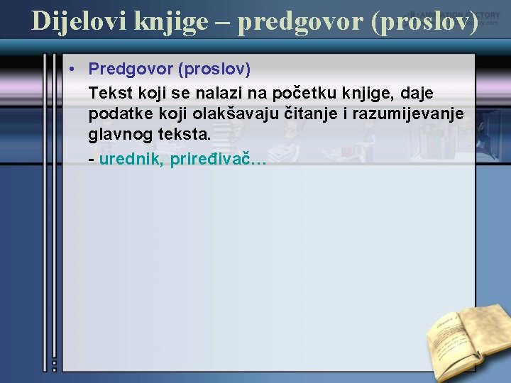 Dijelovi knjige – predgovor (proslov) • Predgovor (proslov) Tekst koji se nalazi na početku