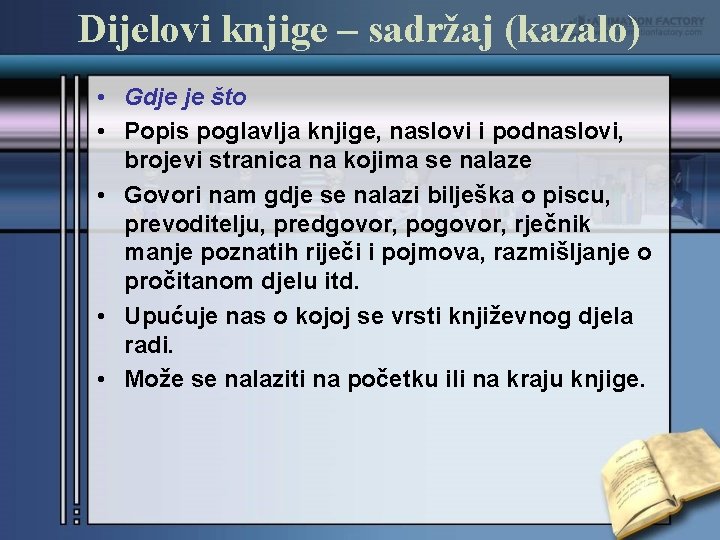 Dijelovi knjige – sadržaj (kazalo) • Gdje je što • Popis poglavlja knjige, naslovi