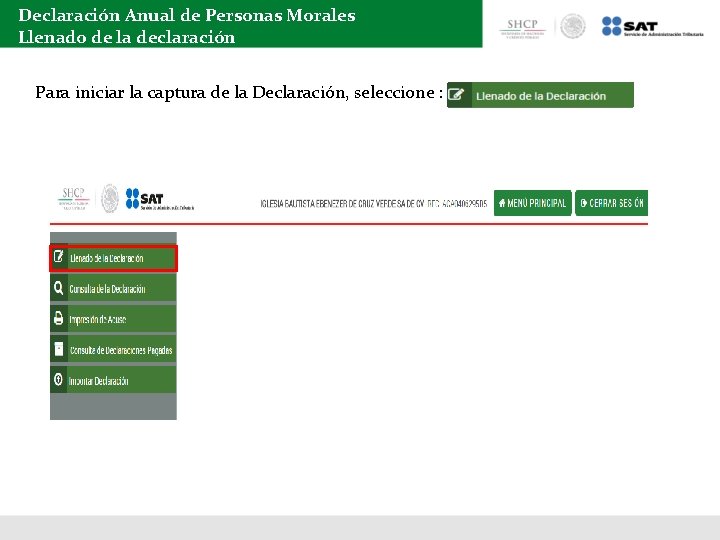 Declaración Anual de Personas Morales Llenado de la declaración Para iniciar la captura de