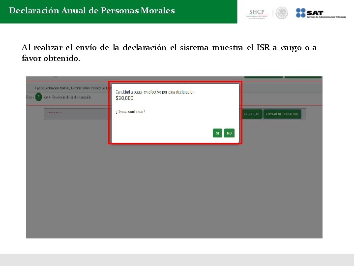 Declaración Anual de Personas Morales Al realizar el envío de la declaración el sistema