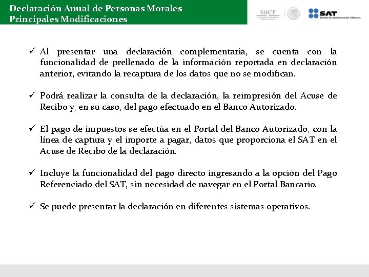 Declaración Anual de Personas Morales Principales Modificaciones ü Al presentar una declaración complementaria, se