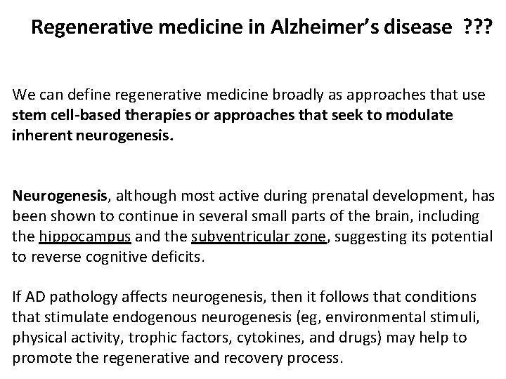 Regenerative medicine in Alzheimer’s disease ? ? ? We can define regenerative medicine broadly