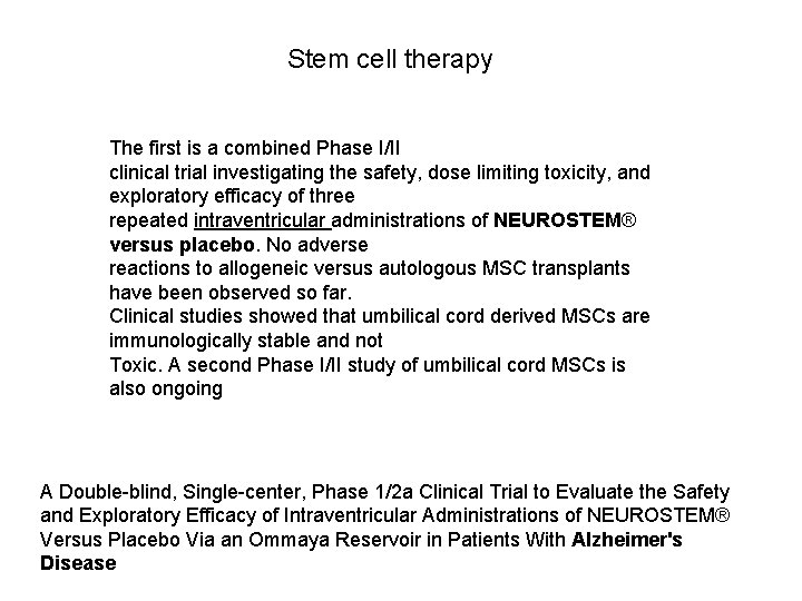 Stem cell therapy The first is a combined Phase I/II clinical trial investigating the