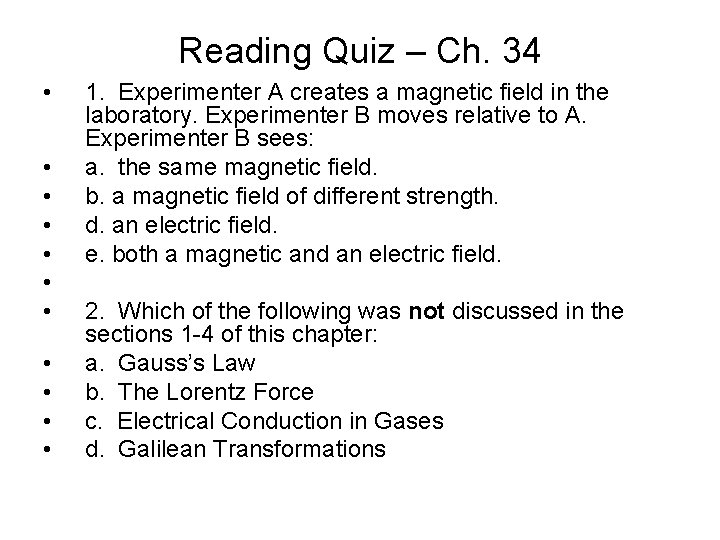 Reading Quiz – Ch. 34 • • • 1. Experimenter A creates a magnetic