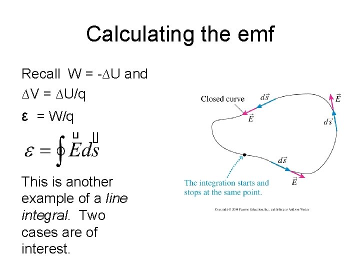 Calculating the emf Recall W = -∆U and ∆V = ∆U/q ε = W/q