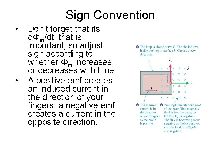 Sign Convention • • Don’t forget that its dΦm/dt that is important, so adjust