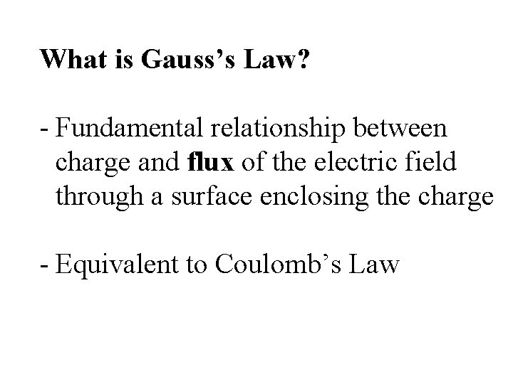 What is Gauss’s Law? - Fundamental relationship between charge and flux of the electric