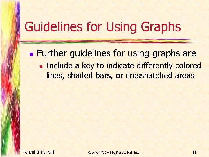 Guidelines for Using Graphs n Further guidelines for using graphs are n Include a