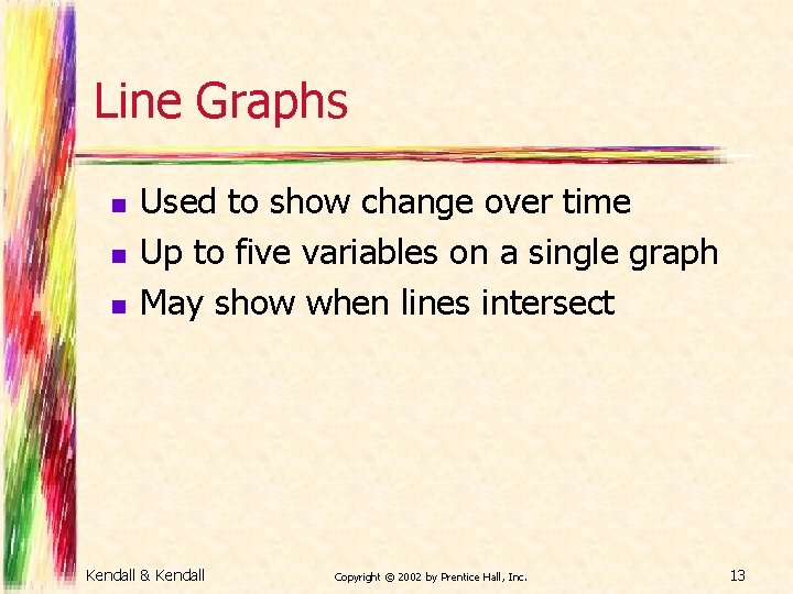 Line Graphs n n n Used to show change over time Up to five