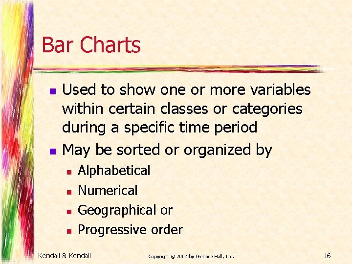 Bar Charts n n Used to show one or more variables within certain classes