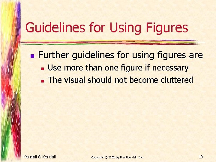 Guidelines for Using Figures n Further guidelines for using figures are n n Use