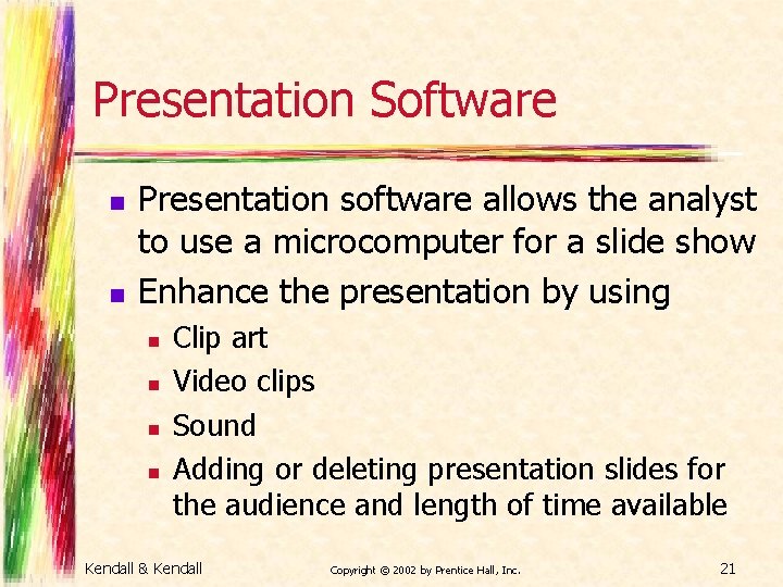 Presentation Software n n Presentation software allows the analyst to use a microcomputer for
