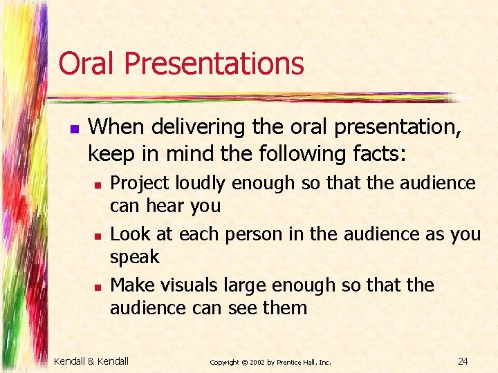 Oral Presentations n When delivering the oral presentation, keep in mind the following facts: