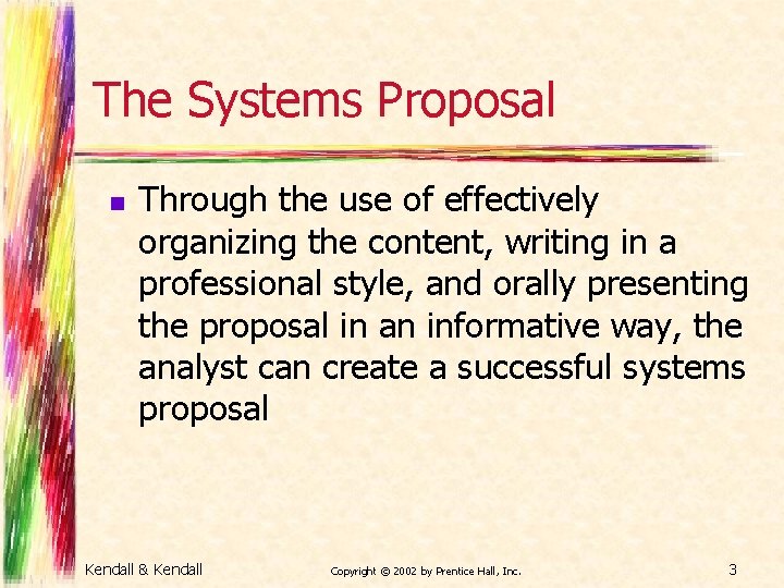 The Systems Proposal n Through the use of effectively organizing the content, writing in