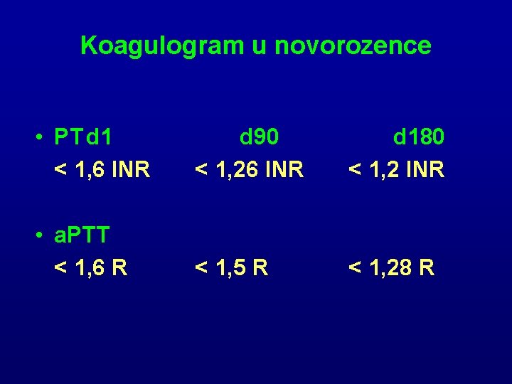 Koagulogram u novorozence • PT d 1 < 1, 6 INR d 90 <