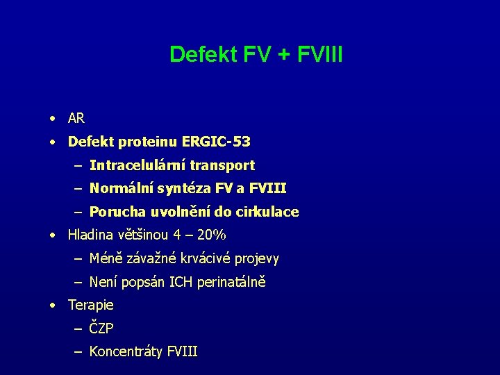 Defekt FV + FVIII • AR • Defekt proteinu ERGIC-53 – Intracelulární transport –