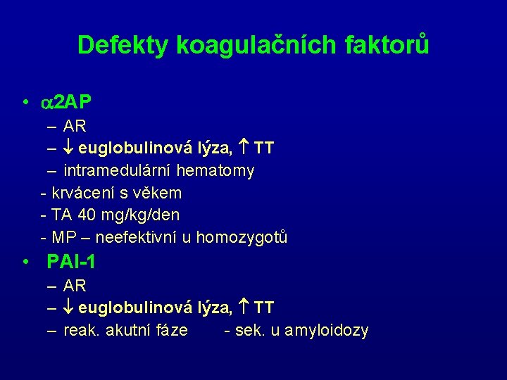 Defekty koagulačních faktorů • 2 AP – AR – euglobulinová lýza, TT – intramedulární Defekty koagulačních faktorů • 2 AP – AR – euglobulinová lýza, TT – intramedulární