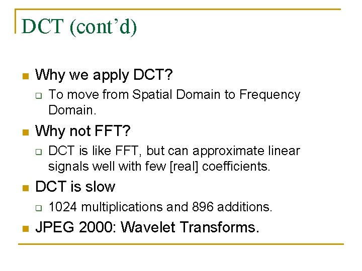 DCT (cont’d) n Why we apply DCT? q n Why not FFT? q n