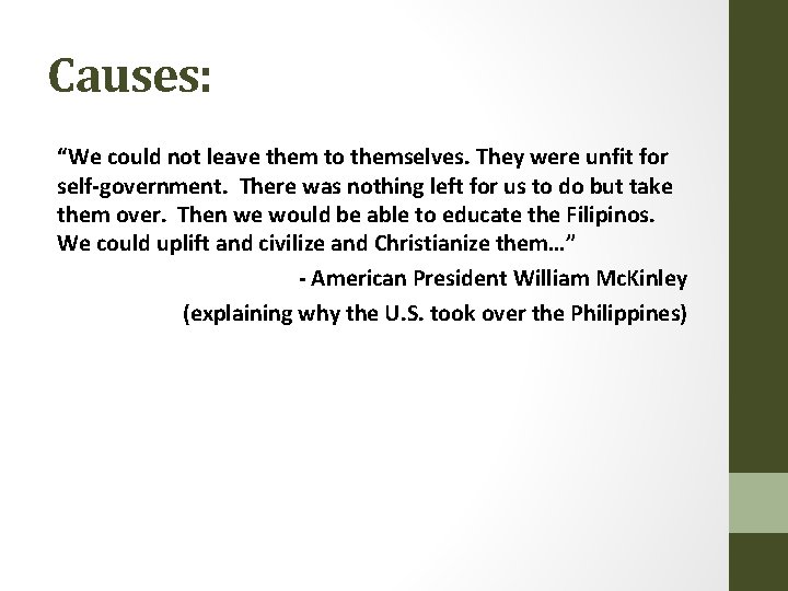 Causes: “We could not leave them to themselves. They were unfit for self-government. There