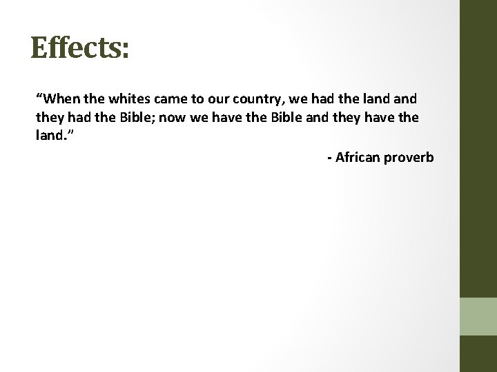 Effects: “When the whites came to our country, we had the land they had