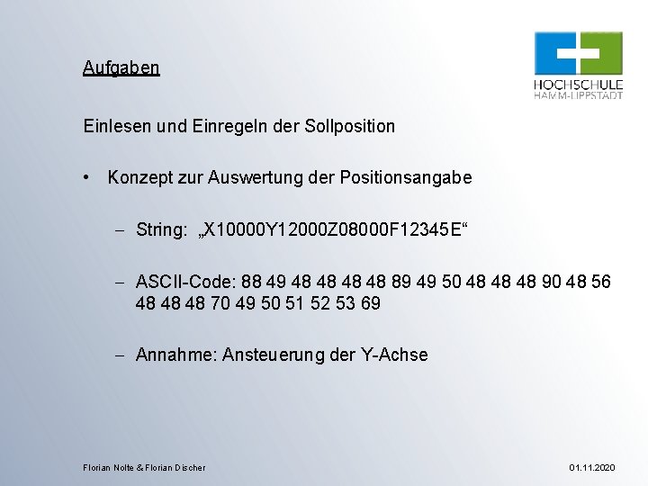 Aufgaben Einlesen und Einregeln der Sollposition • Konzept zur Auswertung der Positionsangabe - String: