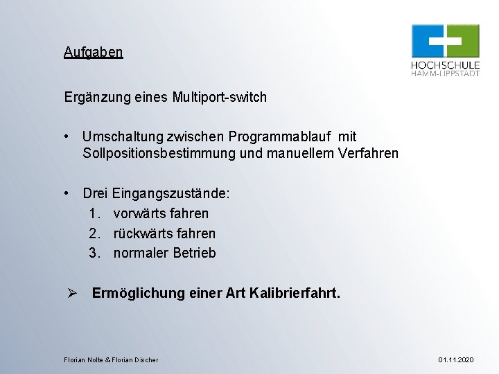 Aufgaben Ergänzung eines Multiport-switch • Umschaltung zwischen Programmablauf mit Sollpositionsbestimmung und manuellem Verfahren •