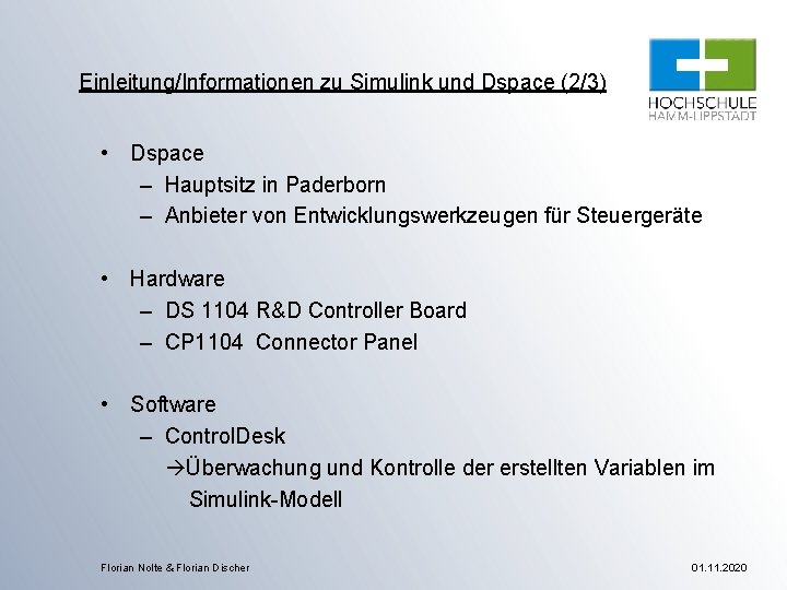 Einleitung/Informationen zu Simulink und Dspace (2/3) • Dspace – Hauptsitz in Paderborn – Anbieter