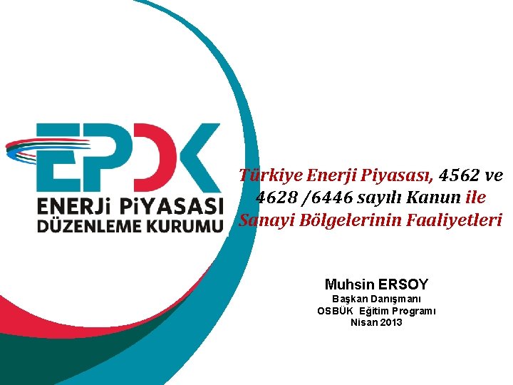 Türkiye Enerji Piyasası, 4562 ve 4628 /6446 sayılı Kanun ile Sanayi Bölgelerinin Faaliyetleri Muhsin