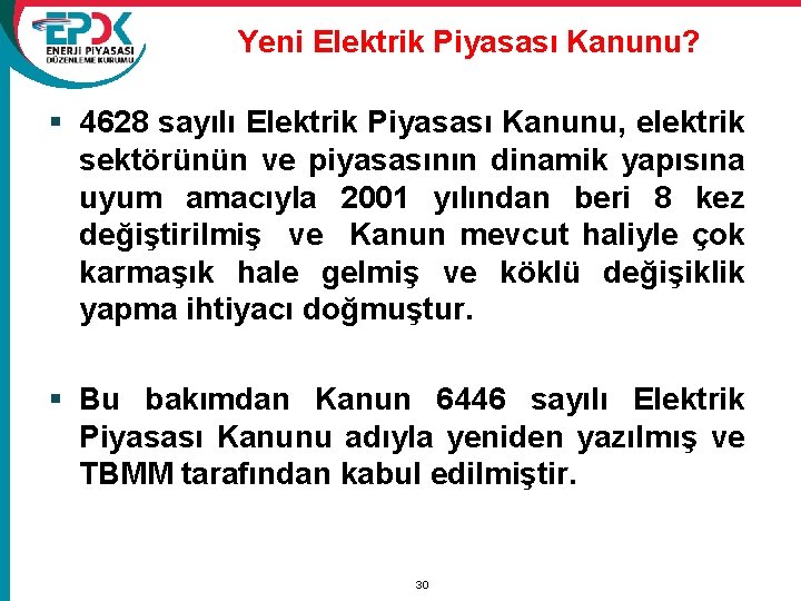 Yeni Elektrik Piyasası Kanunu? § 4628 sayılı Elektrik Piyasası Kanunu, elektrik sektörünün ve piyasasının