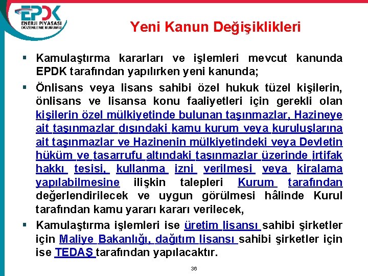 Yeni Kanun Değişiklikleri § Kamulaştırma kararları ve işlemleri mevcut kanunda EPDK tarafından yapılırken yeni