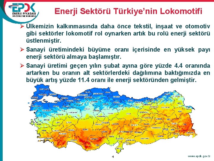 Enerji Sektörü Türkiye’nin Lokomotifi Ø Ülkemizin kalkınmasında daha önce tekstil, inşaat ve otomotiv gibi