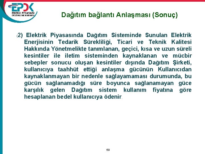 Dağıtım bağlantı Anlaşması (Sonuç) ( 2) Elektrik Piyasasında Dağıtım Sisteminde Sunulan Elektrik Enerjisinin Tedarik