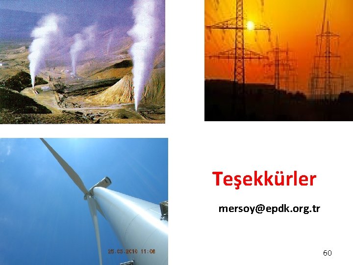 Teşekkürler mersoy@epdk. org. tr 60 