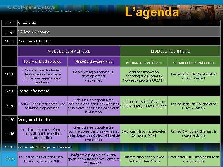 L’agenda 8 h 45 Accueil café 9 h 30 Plénière d’ouverture 11 h 15
